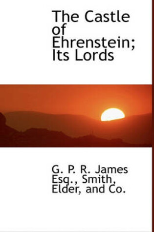 Cover of The Castle of Ehrenstein; Its Lords