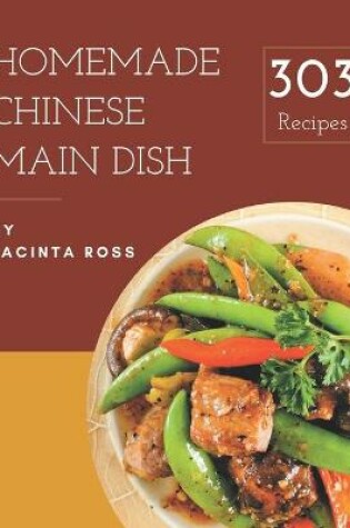 Cover of 303 Homemade Chinese Main Dish Recipes
