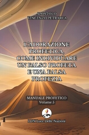 Cover of L'adorazione profetica, come individuare un falso profeta e una falsa profezia