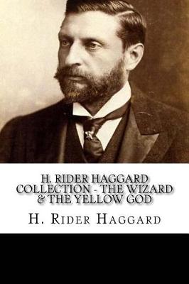 Book cover for H. Rider Haggard Collection - The Wizard & The Yellow God