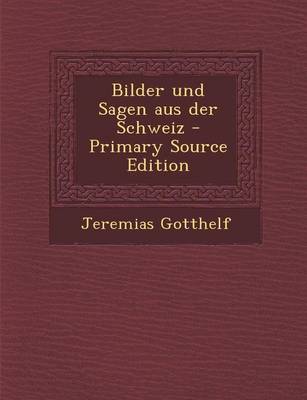 Book cover for Bilder Und Sagen Aus Der Schweiz - Primary Source Edition
