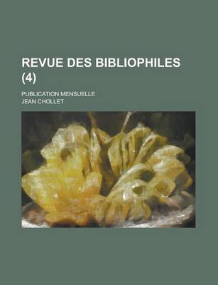 Book cover for Revue Des Bibliophiles; Publication Mensuelle (4 )