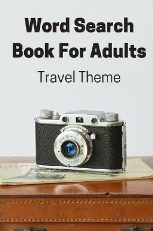 Cover of Travel Theme Word Search Book For Adults