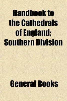 Book cover for Handbook to the Cathedrals of England; Southern Division