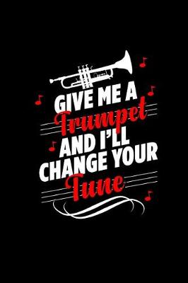 Book cover for Give Me a Trumpet and I'll Change Your Tune