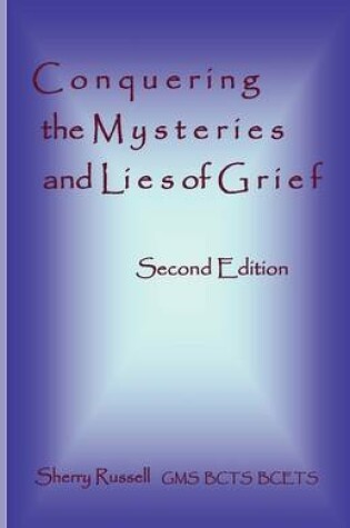 Cover of Conquering the Mysteries and Lies of Grief