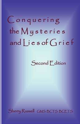 Book cover for Conquering the Mysteries and Lies of Grief