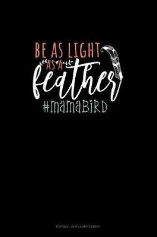 Cover of Be As Light As A Feather #Mamabird