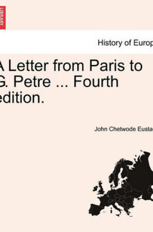 Cover of A Letter from Paris to G. Petre ... Fourth Edition.