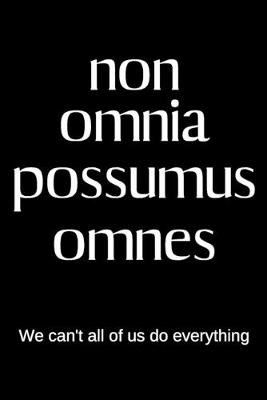 Book cover for non omnia possumus omnes - We can't all of us do everything