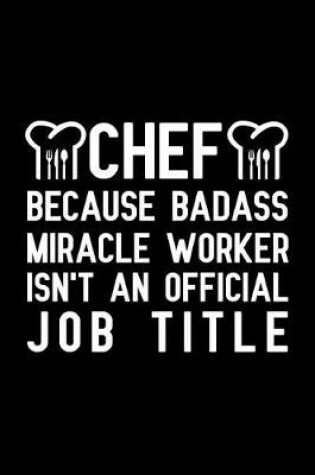 Cover of Chef Because badass miracle worker isn't an official job title