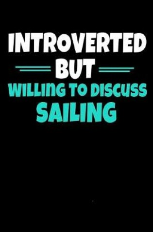 Cover of Introverted But Willing To Discuss Sailing