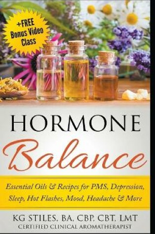 Cover of Hormone Balance Essential Oils & Recipes for PMS, Depression, Sleep, Hot Flashes, Mood, Headache & More