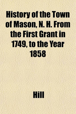 Book cover for History of the Town of Mason, N. H. from the First Grant in 1749, to the Year 1858