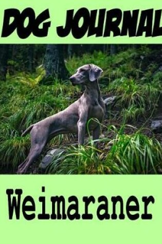 Cover of Dog Journal Weimaraner