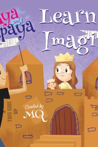 Cover of Aya and Papaya Learn to Imagine