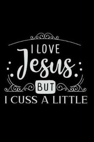 Cover of I Love Jesus but I Cuss a Little