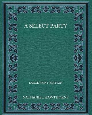 Book cover for A Select Party - Large Print Edition
