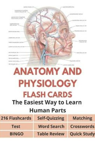 Cover of Anatomy and Physiology Flash Cards - 216 Flashcards, Self-Quizzing, Test, Word Search, Crosswords, Matching, BINGO, Table Review