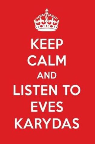 Cover of Keep Calm and Listen to Eves Karydas