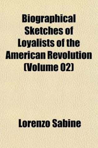 Cover of Biographical Sketches of Loyalists of the American Revolution (Volume 02)