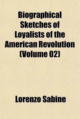 Book cover for Biographical Sketches of Loyalists of the American Revolution (Volume 02)