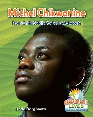 Book cover for Michel Chikwanine: From Child Soldier to Peace Advocate