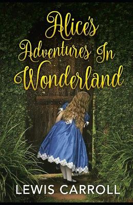 Book cover for "Alice's Adventures in Wonderland ( Classics - Original 1865 Edition with the Complete Illustrations ) "