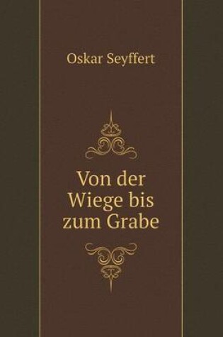 Cover of Von der Wiege bis zum Grabe