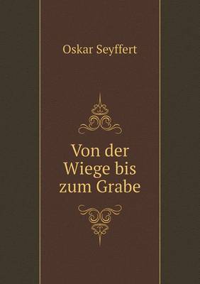 Book cover for Von der Wiege bis zum Grabe