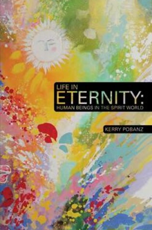 Cover of Life In Eternity: Human Beings In the Spirit World