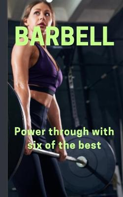 Book cover for Barbell - Power through with six of the best