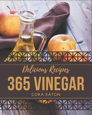 Book cover for 365 Delicious Vinegar Recipes