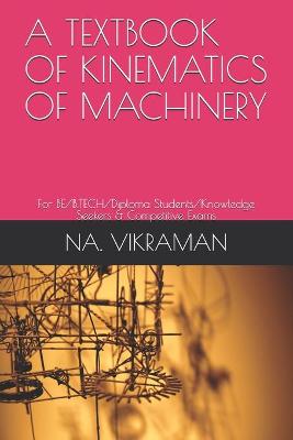 Cover of A Textbook of Kinematics of Machinery