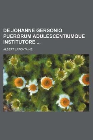 Cover of de Johanne Gersonio Puerorum Adulescentiumque Institutore