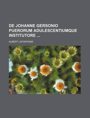 Book cover for de Johanne Gersonio Puerorum Adulescentiumque Institutore