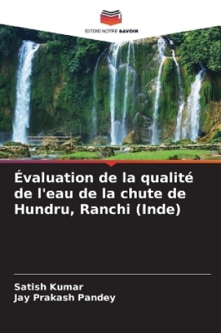 Cover of Évaluation de la qualité de l'eau de la chute de Hundru, Ranchi (Inde)