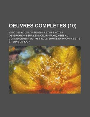 Book cover for Oeuvres Completes; Avec Des Eclaircissements Et Des Notes. Observations Sur Les Moeurs Francaises Au Commencement Du 19e Siecle