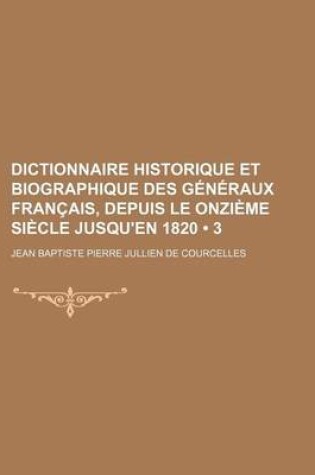 Cover of Dictionnaire Historique Et Biographique Des Generaux Francais, Depuis Le Onzieme Siecle Jusqu'en 1820 (3)