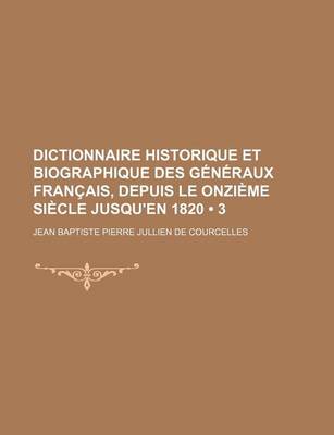 Book cover for Dictionnaire Historique Et Biographique Des Generaux Francais, Depuis Le Onzieme Siecle Jusqu'en 1820 (3)