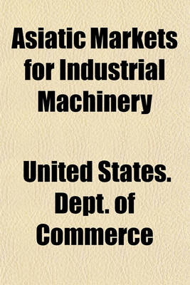 Book cover for Asiatic Markets for Industrial Machinery