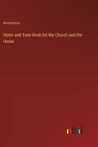 Cover of Hymn and Tune Book fot the Church and the Home