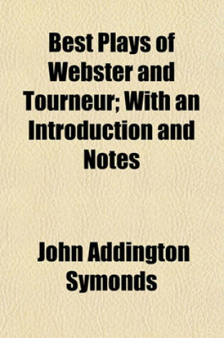 Cover of Best Plays of Webster and Tourneur; With an Introduction and Notes