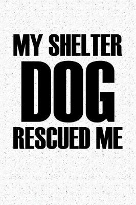 Book cover for My Shelter Dog Rescued Me