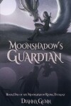 Book cover for Moonshadow's Guardian