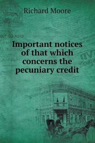 Cover of Important notices of that which concerns the pecuniary credit