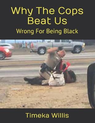 Book cover for Why The Cops Beat Us