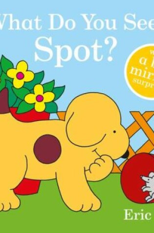 Cover of What Do You See, Spot?