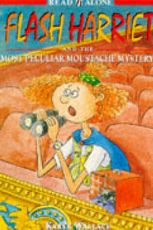 Cover of Flash Harriet and the Most Peculiar Moustache Mystery