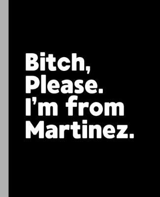 Book cover for Bitch, Please. I'm From Martinez.